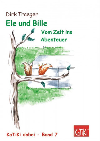 Ele und Bille. Vom Zelt ins Abenteuer