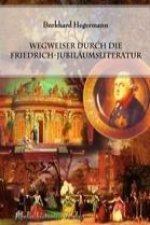 Wegweiser durch die Friedrich-Jubiläumsliteratur