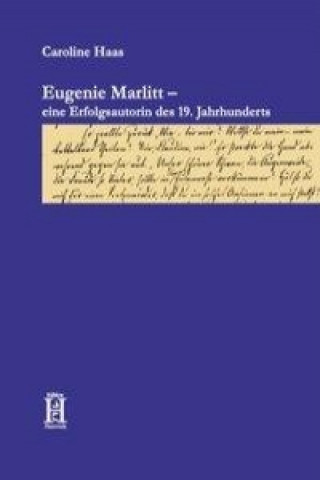 Eugenie Marlitt - eine Erfolgsautorin des 19. Jahrhunderts