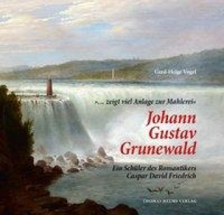 »... zeigt viel Anlage zur Mahlerei« Johann Gustav Grunewald.
