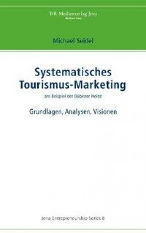 Systematisches Tourismus-Marketing am Beispiel der Dübener Heide