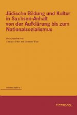 Jüdische Bildung und Kultur in Sachsen-Anhalt von der Aufklärung bis zum Nationalsozialismus