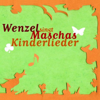 Wenzel singt Maschas Kinderlieder