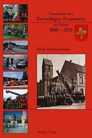 Geschichte der Freiwilligen Feuerwehr zu Ziesar 1880-2010