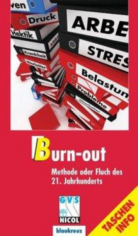 Burn-out  -  Methode oder Fluch des 21. Jahrhunderts