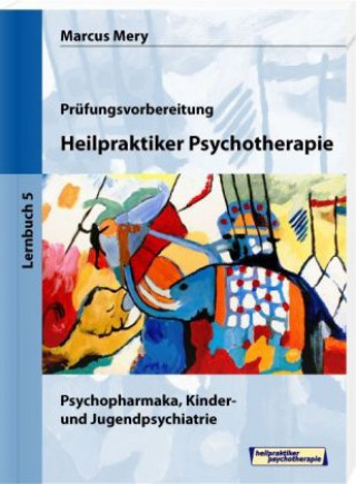 Heilpraktiker Psychotherapie 05. Psychopharmaka, Kinder- und Jugendpsychiatrie