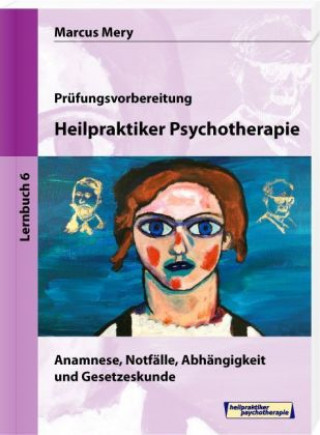 Heilpraktiker Psychotherapie  06. Anamnese, Notfälle, Abhängigkeit und Gesetzeskunde