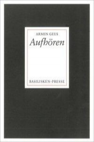 Aufhören. Berichte aus den nachgelassenen Papieren eines heiteren Chronisten