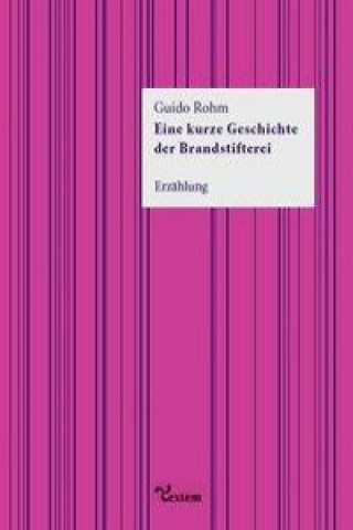 Eine kurze Geschichte der Brandstifterei