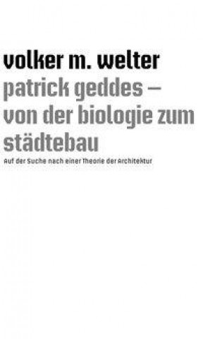 patrick geddes - von der biologie zum städtebau