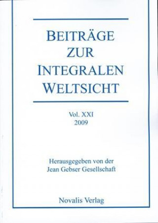 Beiträge zur Integralen Weltsicht Vol. XXI 2009