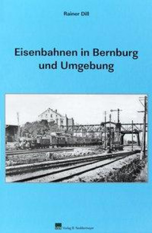 Eisenbahnen in Bernburg und Umgebung
