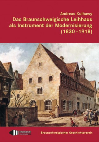 Das Braunschweigische Leihhaus als Instrument der Modernisierung (1830-1918)