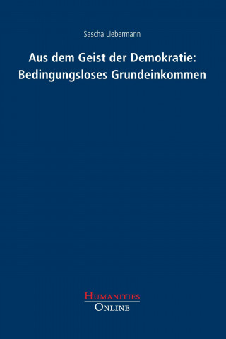 Aus dem Geist der Demokratie: Bedingungsloses Grundeinkommen