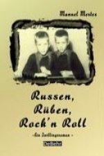 Rüben, Russen, Rock'Roll - ein Zwillingsroman
