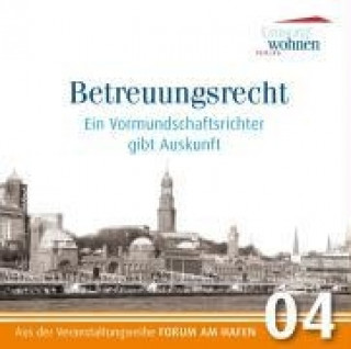 Forum am Hafen 04. Betreuungsrecht - Ein Vormundschaftsrichter gibt Auskunft