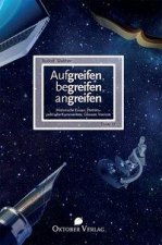 Aufgreifen, begreifen, angreifen