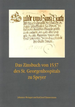 Das Zinsbuch von 1537 des St. Georgenhospitals zu Speyer