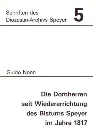 Die Domherren seit Wiedererrichtung des Bistums Speyer im Jahre 1817