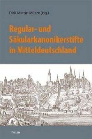 Regular- und Säkularkanonikerstifte in Mitteldeutschland