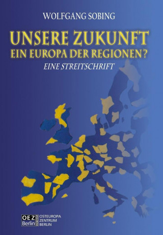 UNSERE ZUKUNFT - Das Europa der Regionen?