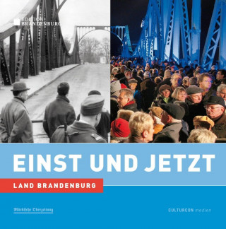 Einst und Jetzt - Land Brandenburg