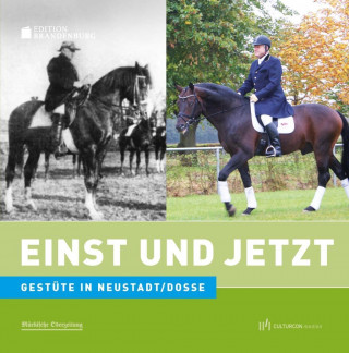 Einst und Jetzt - Gestüte in Neustadt/Dosse