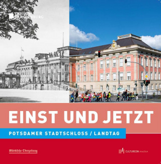 Einst und Jetzt - Potdamer Stadtschloss/Landtag