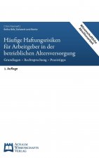 Häufige Haftungsrisiken für Arbeitgeber in der betrieblichen Altersversorgung