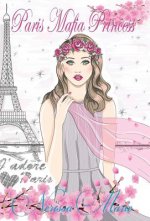 Paris Mafia Princess - A Chick Lit of Finding Love, a Beautiful Wedding and a Secret Baby (Romantic Comedy, Chick Lit, Rom Com, Romance Books, Romance