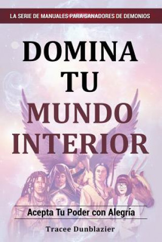 Master Your Inner World (Spanish Version: Domina Tu Mundi Interior)