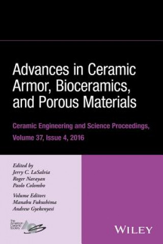Advances in Ceramic Armor, Bioceramics, and Porous  Materials - Ceramic Engineering and Science Proceedings Volume 37, Issue 4