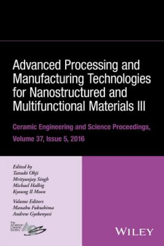 Advanced Processing and Manufacturing Technologies for Nanostructured & Multifunctional Materials III :Ceramic Engineering & Science Proceedings,V37,I