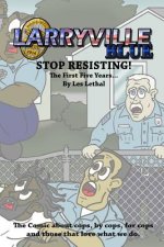 Larryville Blue: Stop Resisting! the First Five Years...