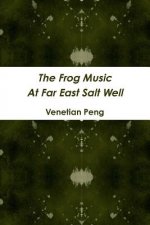 Frog Music at Far East Salt Well
