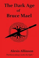 Dark Age of Bruce Mael