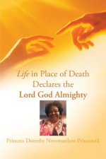 Life in Place of Death Declares the Lord God Almighty