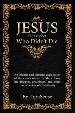 Jesus - The Prophet Who Didn't Die