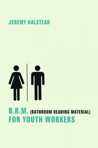 B.R.M. (Bathroom Reading Material) for Youth Workers