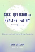 Sick Religion or Healthy Faith?