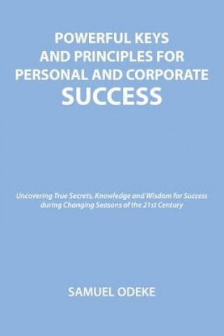 Powerful Keys and Principles to Achieve Personal and Corporate Success