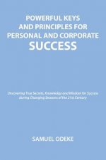 Powerful Keys and Principles to Achieve Personal and Corporate Success