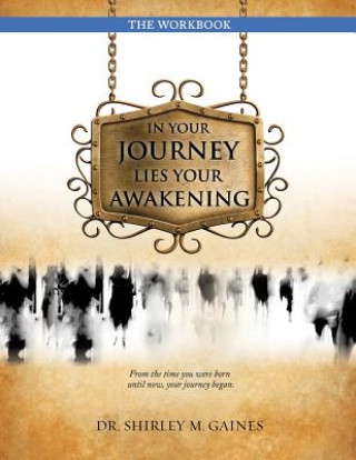 In Your Journey Lies Your Awakening the Workbook