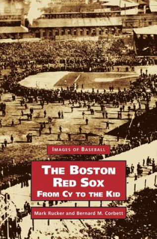 Boston Red Sox, from Cy to the Kid