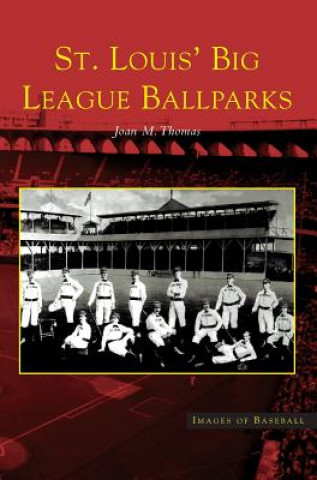 St. Louis' Big League Ballparks