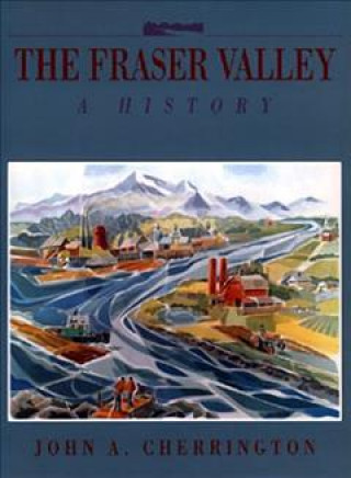 The Fraser Valley: A History