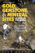 Field Guide to Gold, Gemstone & Mineral Sites of British Columbia Vol. 2