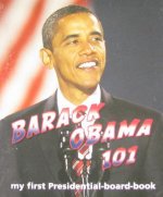 Barack Obama 101: My First Presidential-Board-Book