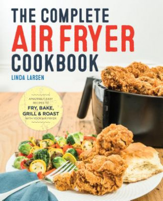 Complete Air Fryer Cookbook (Linda Larsen)(Puha kötésű)