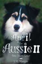 April the Aussie II: Two Years Later